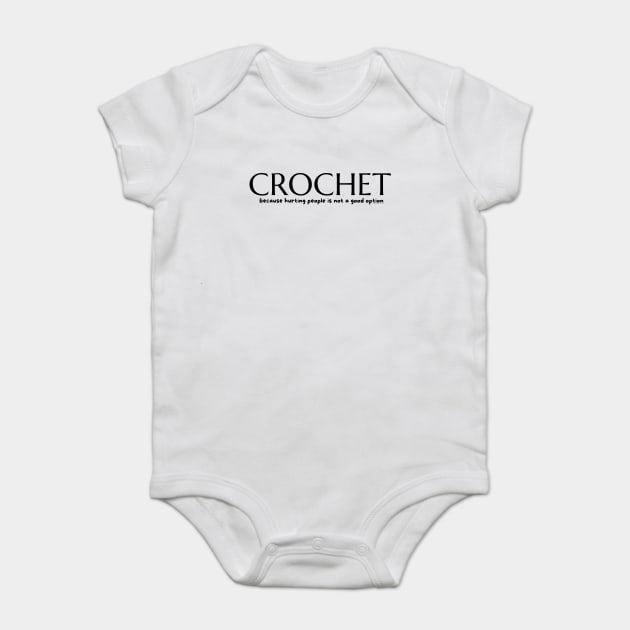 Crochet because, blk lettering Baby Bodysuit by Desert Hippie Designs